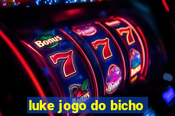 luke jogo do bicho